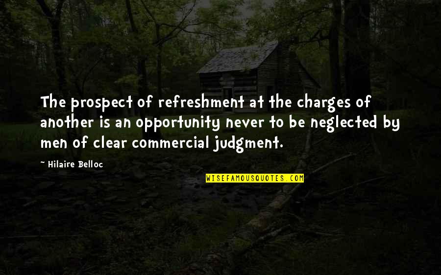 Janeira Y Quotes By Hilaire Belloc: The prospect of refreshment at the charges of