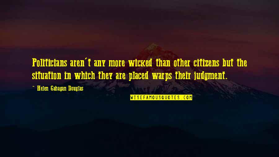 Janet Livermore Quotes By Helen Gahagan Douglas: Politicians aren't any more wicked than other citizens