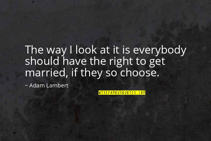 Janetos Superette Quotes By Adam Lambert: The way I look at it is everybody