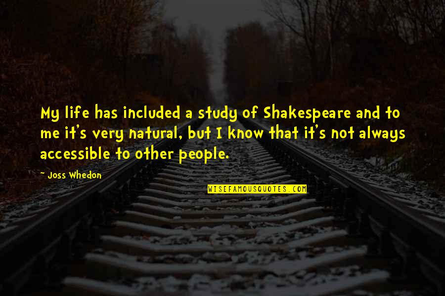 Jangchub Lhamo Quotes By Joss Whedon: My life has included a study of Shakespeare