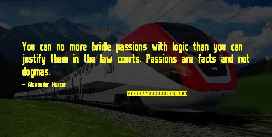 Janika White Attorney Quotes By Alexander Herzen: You can no more bridle passions with logic