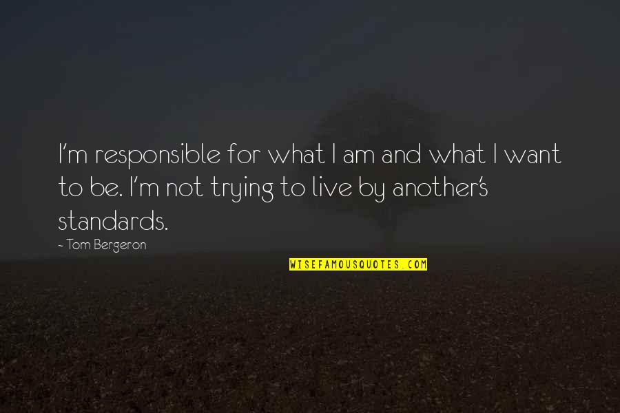 Janika White Attorney Quotes By Tom Bergeron: I'm responsible for what I am and what
