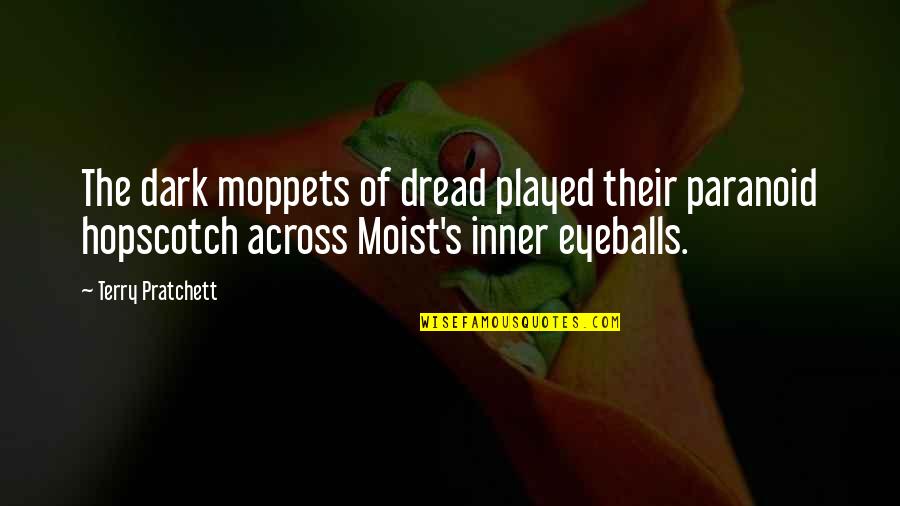 Janikowski Draft Quotes By Terry Pratchett: The dark moppets of dread played their paranoid