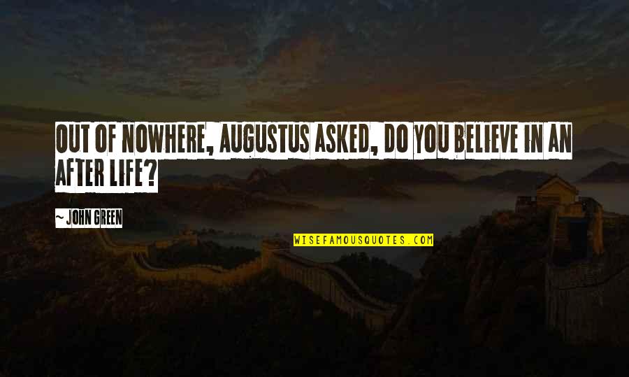 Janjira Cars Quotes By John Green: Out of nowhere, Augustus asked, do you believe