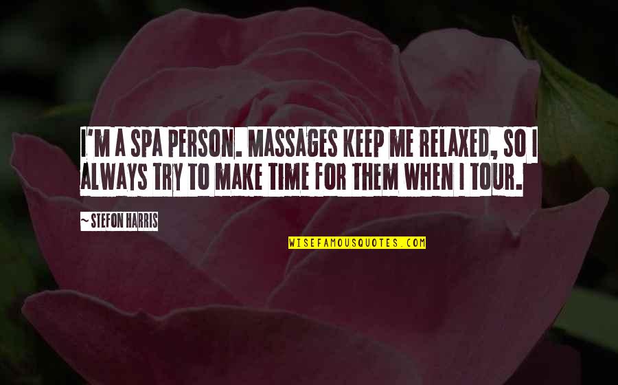 Jannike Petrofsky Quotes By Stefon Harris: I'm a spa person. Massages keep me relaxed,