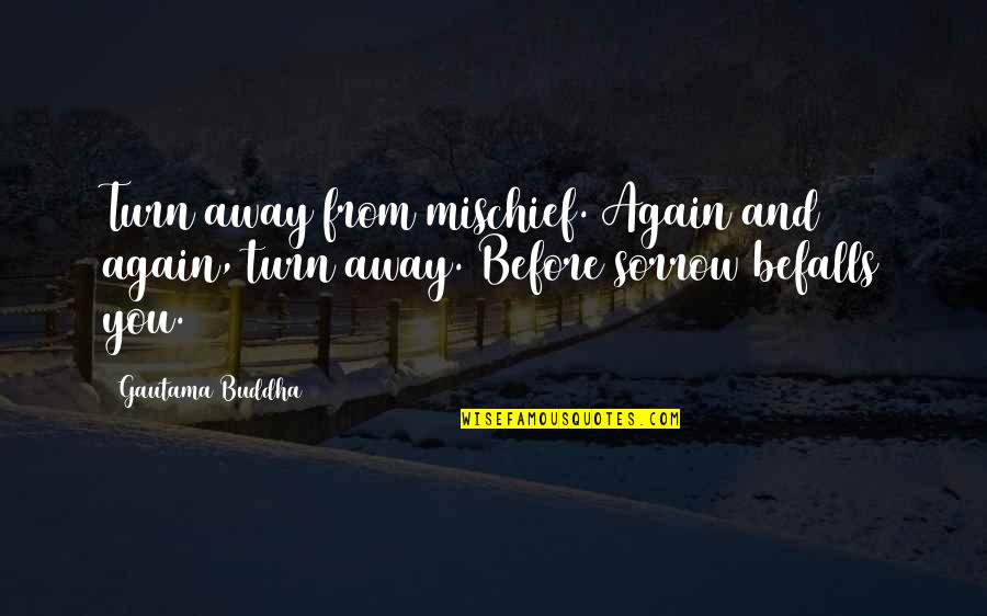 January Fun Quotes By Gautama Buddha: Turn away from mischief. Again and again, turn