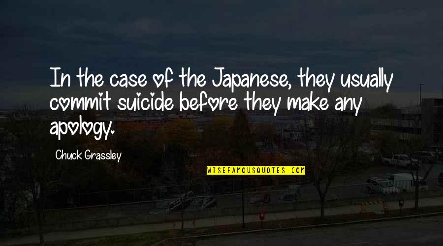 Japanese Quotes By Chuck Grassley: In the case of the Japanese, they usually