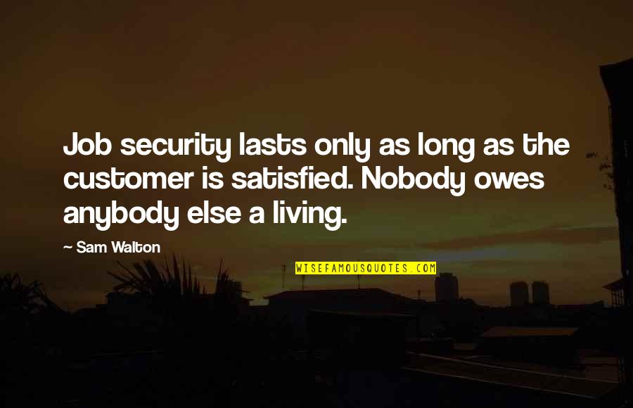 Jardinier Quotes By Sam Walton: Job security lasts only as long as the