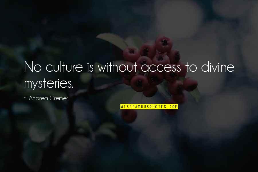 Jaroslaw Cecherz Quotes By Andrea Cremer: No culture is without access to divine mysteries.