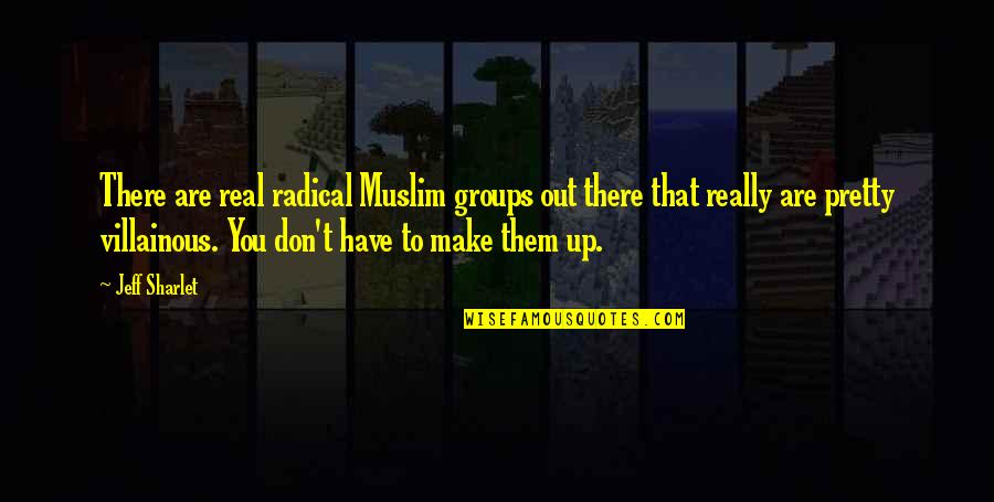 Jasnog Rski Quotes By Jeff Sharlet: There are real radical Muslim groups out there