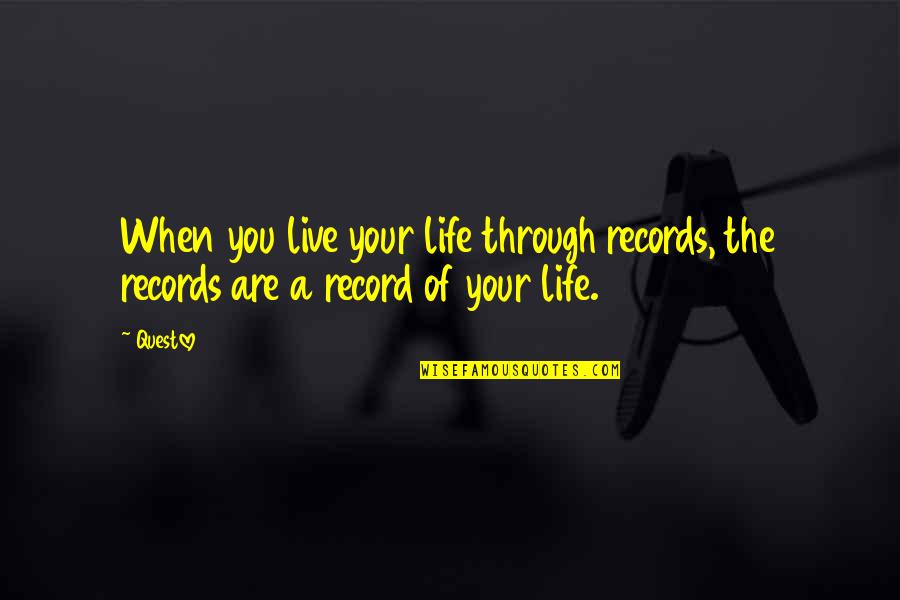 Jaspal Group Quotes By Questlove: When you live your life through records, the