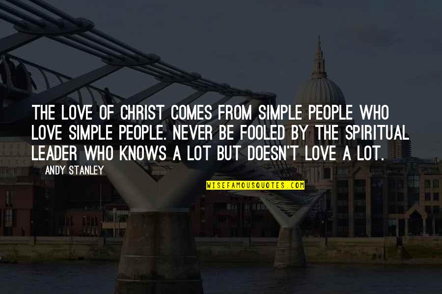 Jasper Hale Twilight Quotes By Andy Stanley: The love of Christ comes from simple people