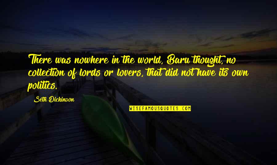 Jatrod Vardi Quotes By Seth Dickinson: There was nowhere in the world, Baru thought,