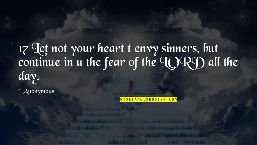 Java Supercsv Quotes By Anonymous: 17 Let not your heart t envy sinners,