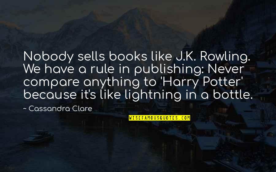 J'avo Quotes By Cassandra Clare: Nobody sells books like J.K. Rowling. We have