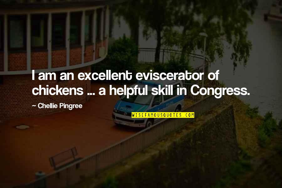 Jayanta Maity Quotes By Chellie Pingree: I am an excellent eviscerator of chickens ...