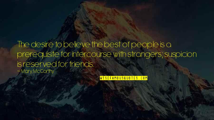 Jaynee Berkman Quotes By Mary McCarthy: The desire to believe the best of people