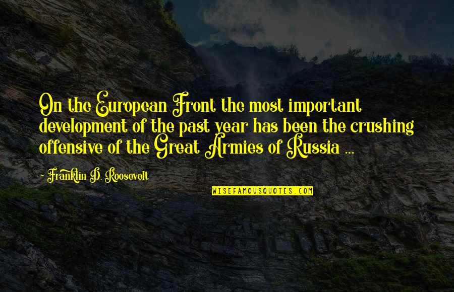 Jaynie Studenmund Quotes By Franklin D. Roosevelt: On the European Front the most important development