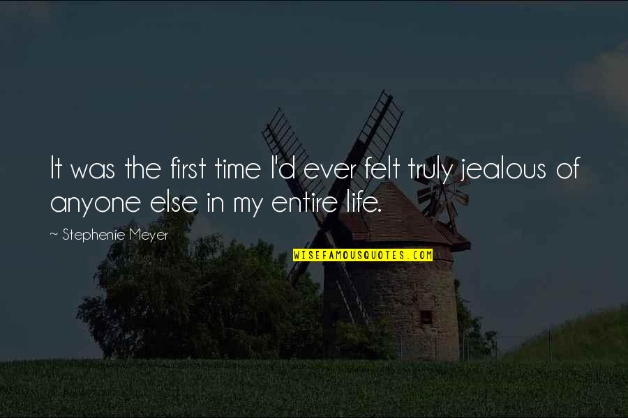 Jealous Of My Life Quotes By Stephenie Meyer: It was the first time I'd ever felt