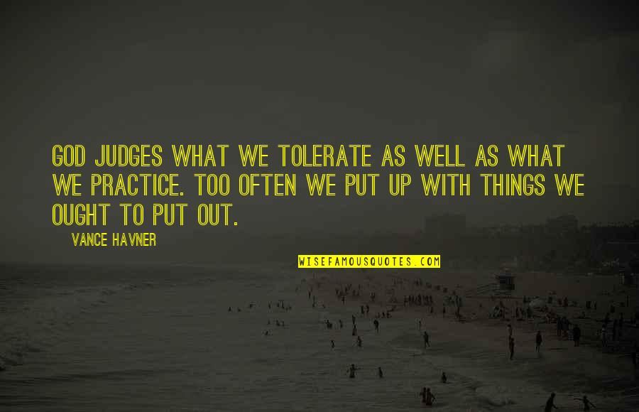 Jealouse Of The Angles Quotes By Vance Havner: God judges what we tolerate as well as