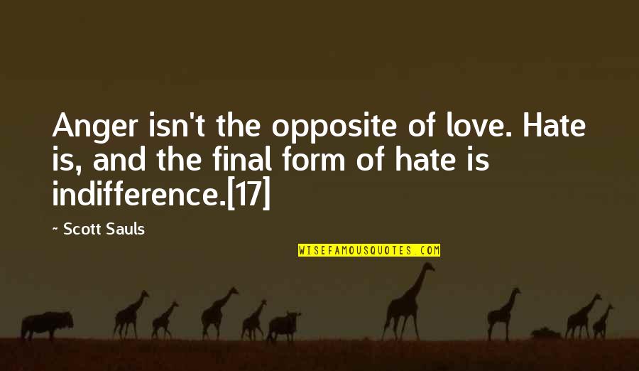 Jealousy Of Others Happiness Quotes By Scott Sauls: Anger isn't the opposite of love. Hate is,