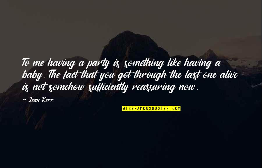 Jean Kerr Quotes By Jean Kerr: To me having a party is something like