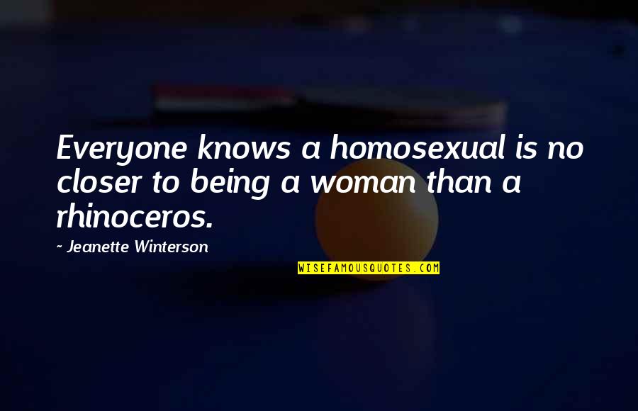 Jeanette Winterson Quotes By Jeanette Winterson: Everyone knows a homosexual is no closer to