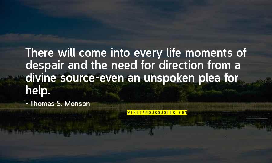 Jeannells Bakery Quotes By Thomas S. Monson: There will come into every life moments of