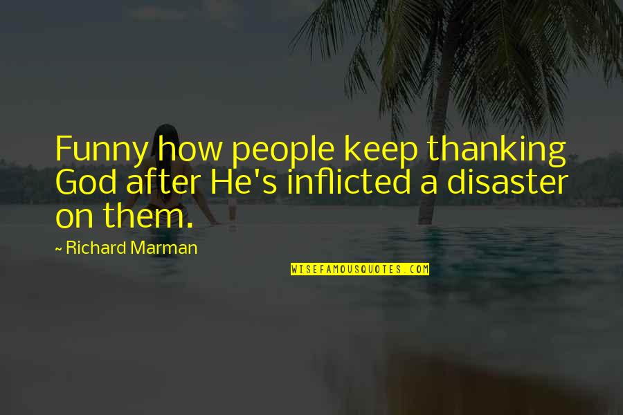 Jedi Master Quotes By Richard Marman: Funny how people keep thanking God after He's