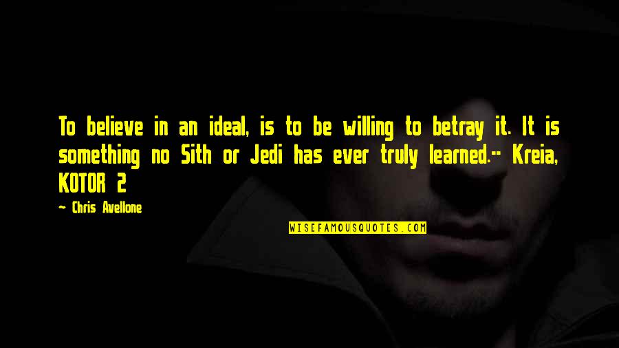 Jedi's Quotes By Chris Avellone: To believe in an ideal, is to be