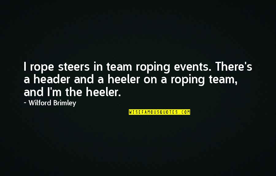 Jee Motivation Quotes By Wilford Brimley: I rope steers in team roping events. There's