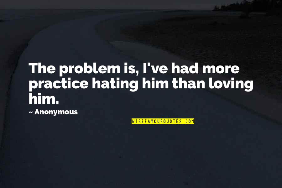 Jefferson Thomas Little Rock Nine Quotes By Anonymous: The problem is, I've had more practice hating