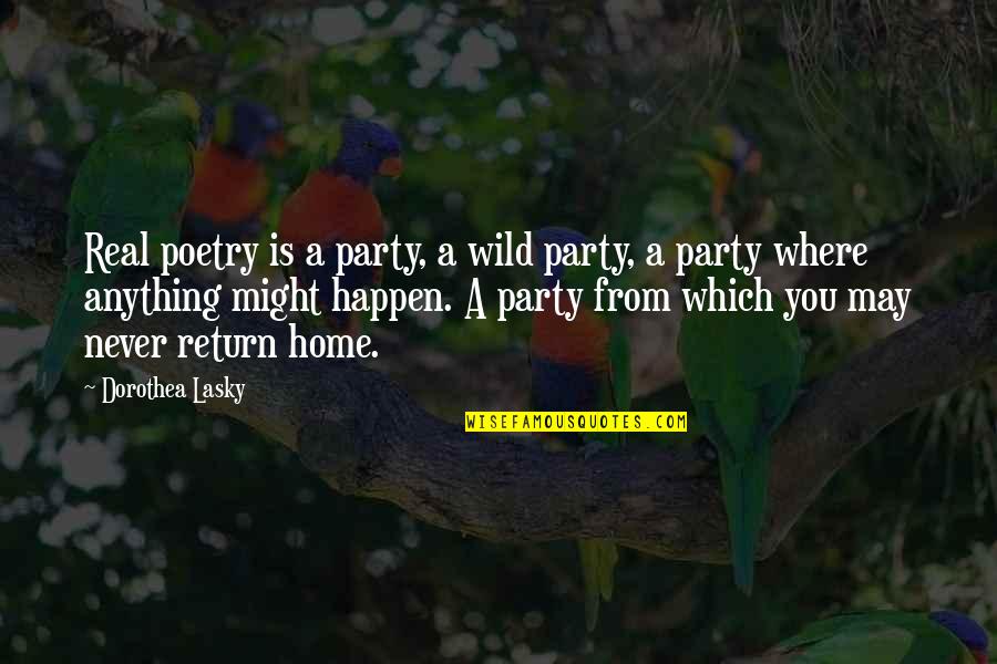 Jeffrey Ullman Quotes By Dorothea Lasky: Real poetry is a party, a wild party,