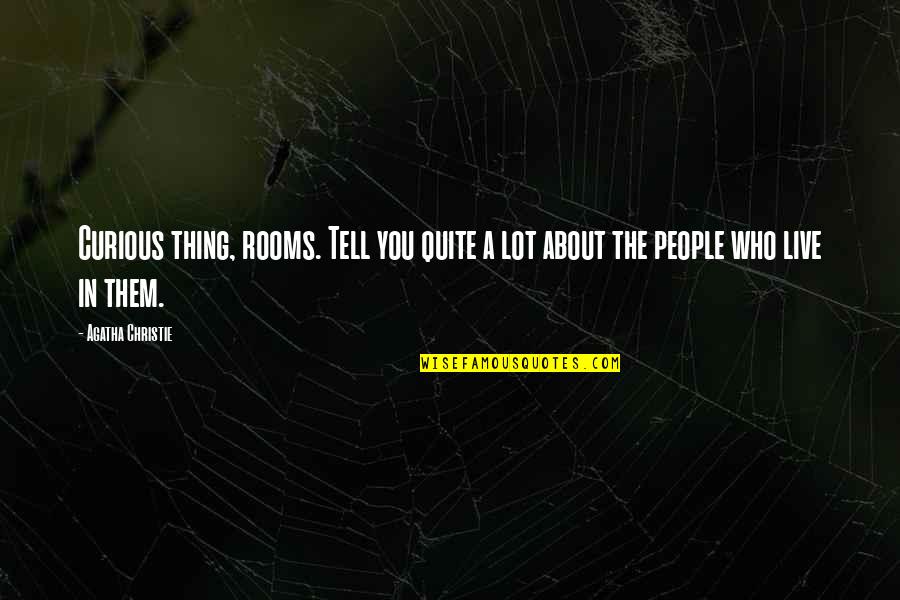 Jeggings Quotes By Agatha Christie: Curious thing, rooms. Tell you quite a lot