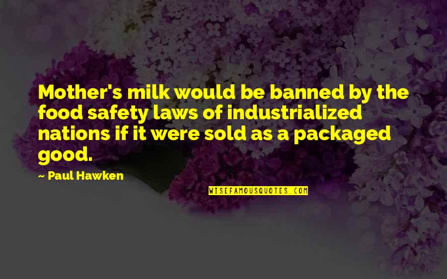 Jeifrene Quotes By Paul Hawken: Mother's milk would be banned by the food