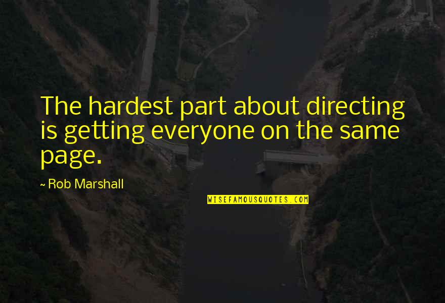 Jeitinho Brazil Quotes By Rob Marshall: The hardest part about directing is getting everyone