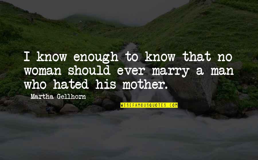 Jellystone Quotes By Martha Gellhorn: I know enough to know that no woman