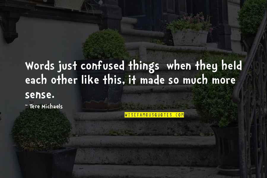 Jellystone Quotes By Tere Michaels: Words just confused things when they held each