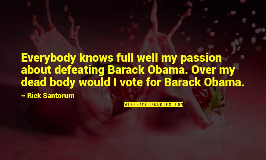 Jemappes Rue Quotes By Rick Santorum: Everybody knows full well my passion about defeating