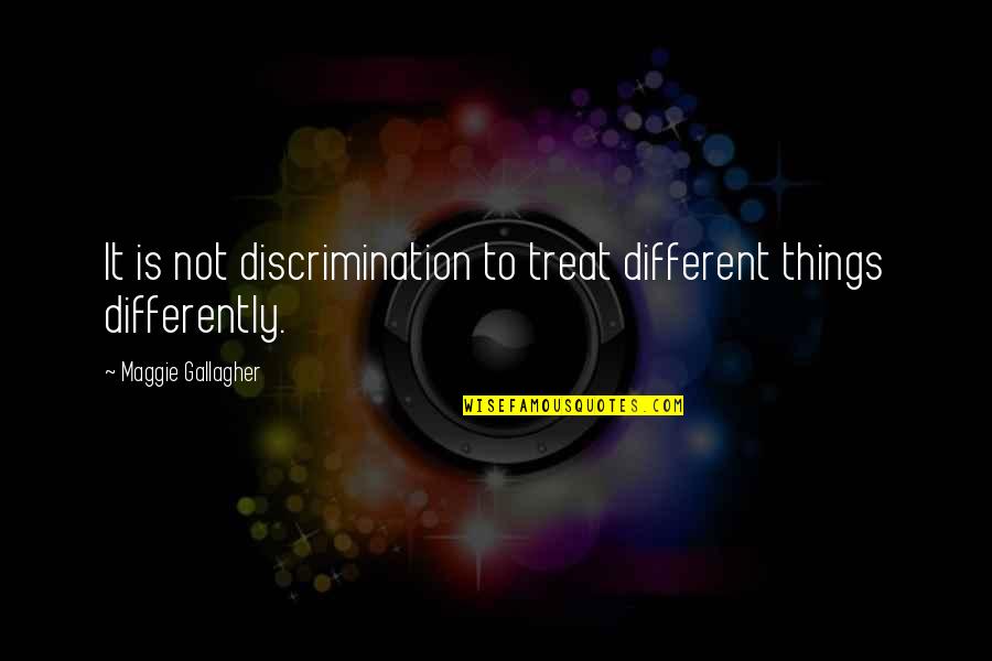 Jenaveve Jolly Training Quotes By Maggie Gallagher: It is not discrimination to treat different things