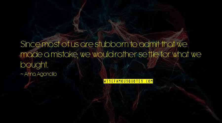 Jenique Jones Quotes By Anna Agoncillo: Since most of us are stubborn to admit