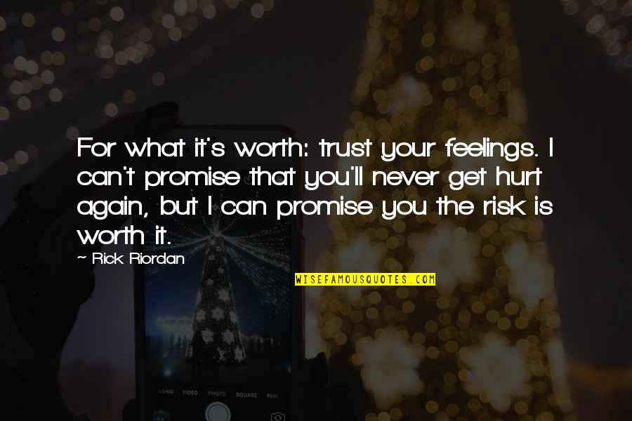 Jenna Marbles Funny Quotes By Rick Riordan: For what it's worth: trust your feelings. I