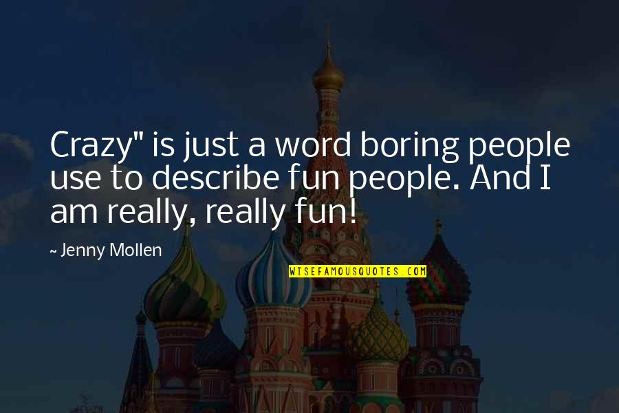 Jenny Mollen Quotes By Jenny Mollen: Crazy" is just a word boring people use