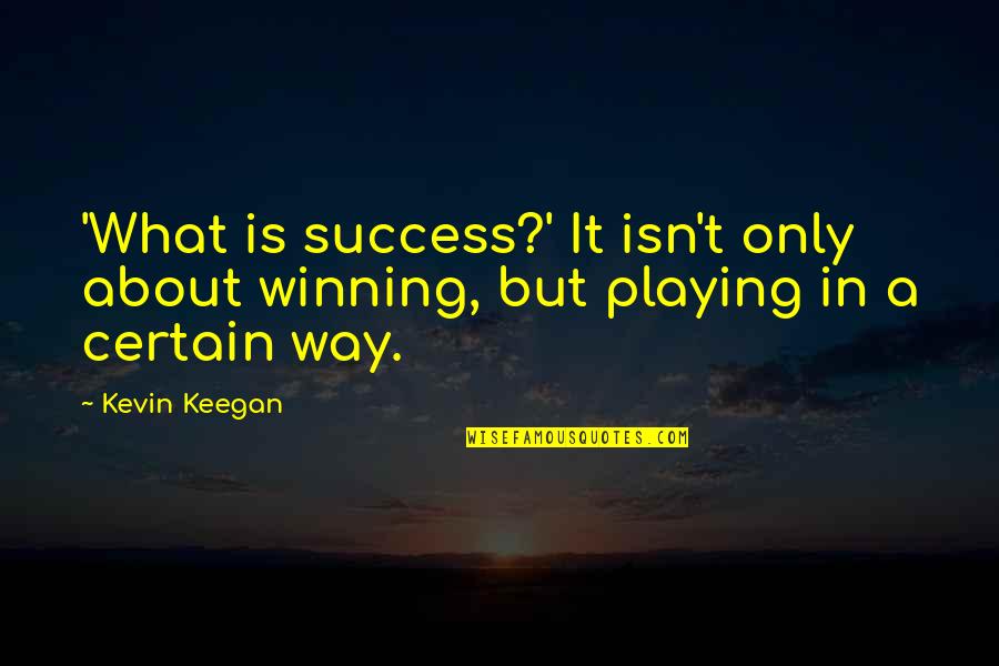 Jerga Hoodie Quotes By Kevin Keegan: 'What is success?' It isn't only about winning,