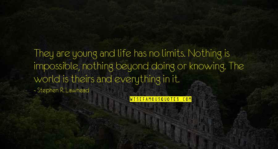 Jerilyn Covert Quotes By Stephen R. Lawhead: They are young and life has no limits.