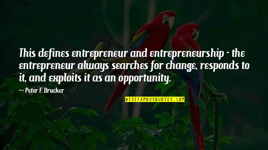 Jervier Quotes By Peter F. Drucker: This defines entrepreneur and entrepreneurship - the entrepreneur