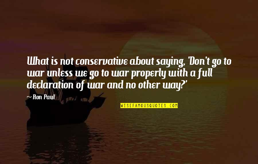 Jervier Quotes By Ron Paul: What is not conservative about saying, 'Don't go