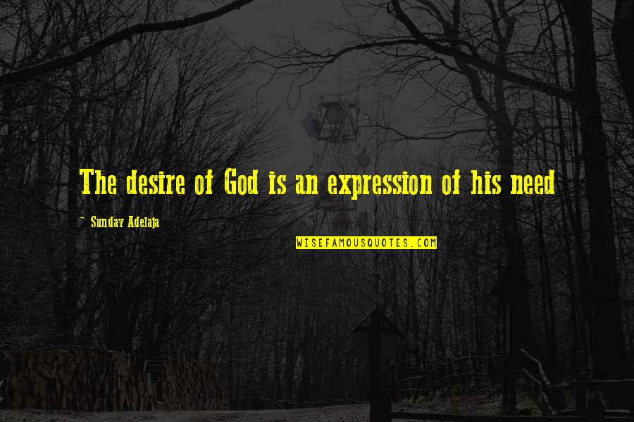 Jesenje Boje Quotes By Sunday Adelaja: The desire of God is an expression of