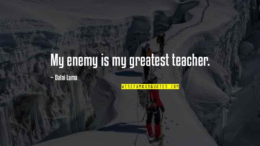 Jeslin Salon Quotes By Dalai Lama: My enemy is my greatest teacher.