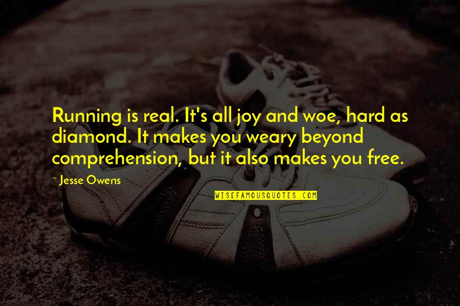 Jesse Owens Quotes By Jesse Owens: Running is real. It's all joy and woe,